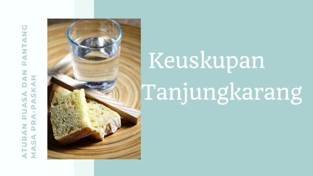 Cara Puasa Katolik Masa Prapaskah. Keuskupan Tanjungkarang : Inilah Aturan Pantang dan Puasa