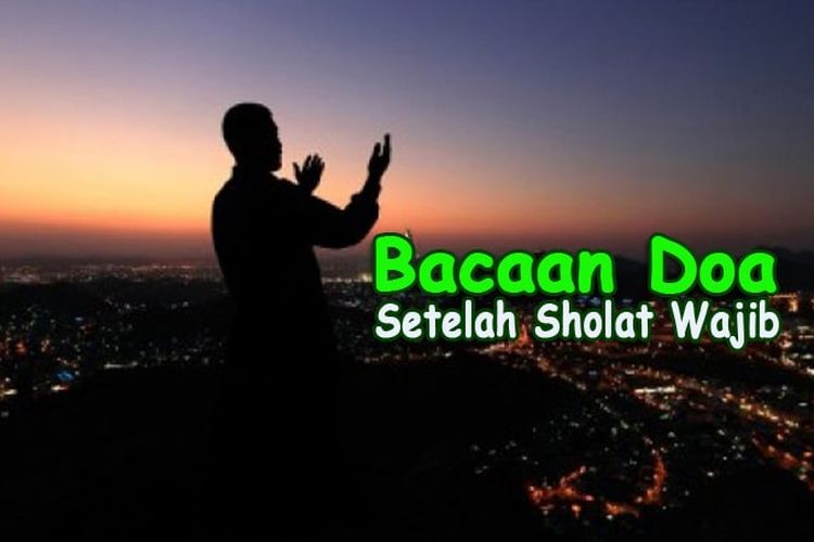 Doa Sesudah Sholat Wajib Bahasa Arab. Doa sesudah Sholat Wajib, Arab, Latin, Dan Terjemahan Bahasa