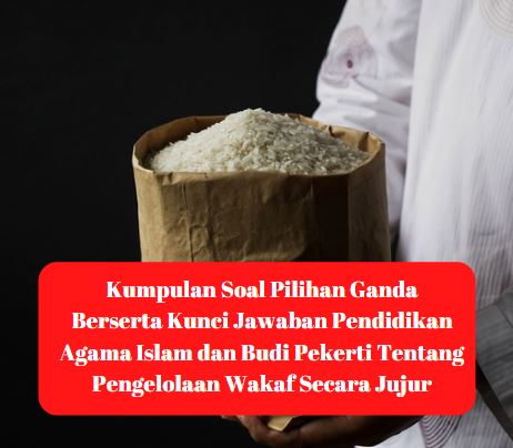 Contoh Soal Wakaf Dan Jawabannya. Kumpulan Soal Pilihan Ganda Berserta Kunci Jawaban Pendidikan