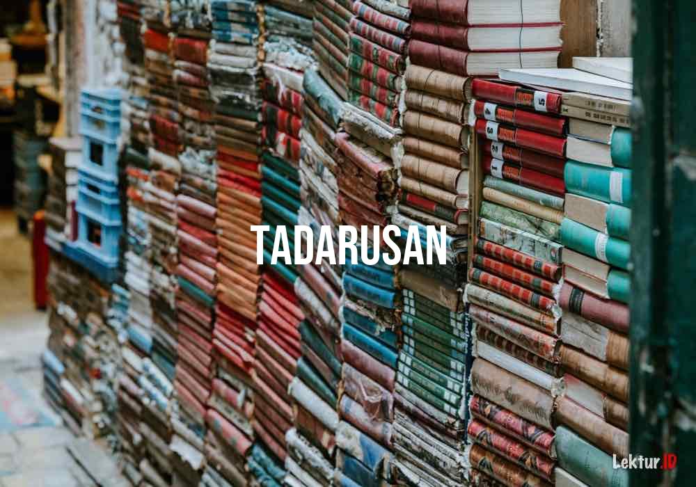 Tadarus Berasal Dari Kata Dasar Yang Artinya. Arti Tadarusan di Kamus Besar Bahasa Indonesia (KBBI)