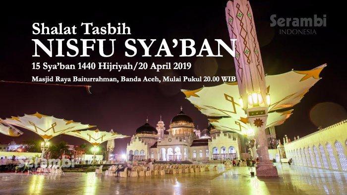 Shalat Tasbih Malam Nisfu Syaban. Nanti Malam Shalat Nisfu Sya'ban di Masjid Raya Baiturrahman, Ini