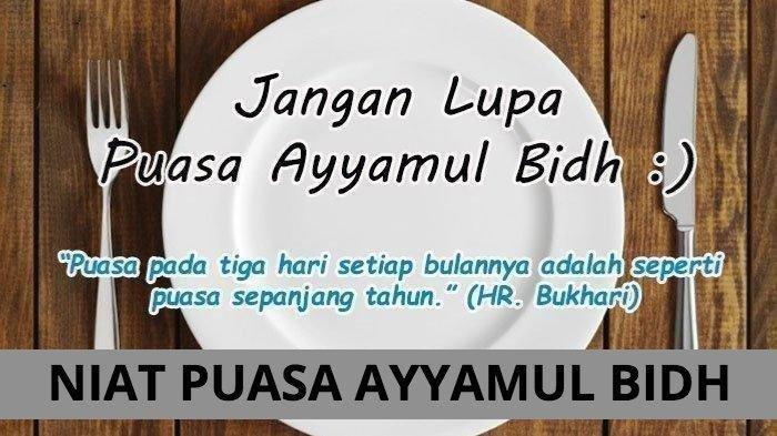 Niat Puasa Ayyamul Bidh Sekaligus Puasa Senin. Niat Puasa Ayyamul Bidh Sekaligus Puasa Qadha dan Puasa Senin