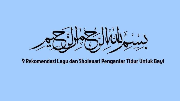 Sholawat Pengantar Tidur Bayi Yang Rewel. 9 Lagu dan Sholawat Pengantar Tidur untuk Bayi Agar Cepat