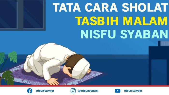 Tata Cara Shalat Tasbih Nisfu Sya Ban. Bacaan Sholat Tasbih Malam Nisfu Syaban 2021 Lengkap Tata