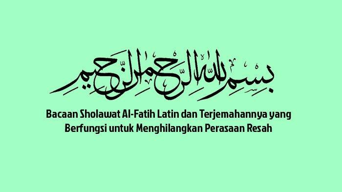 Bacaan Sholawat Al Fatih Latin. Sholawat Al-Fatih Arab, Latin dan Terjemahannya, Memiliki 8