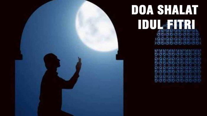 Doa Setelah Sholat Idul Fitri Dan Artinya. Doa Setelah Shalat Idul Fitri 2020 di Rumah Lengkap dengan Latin