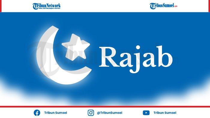 Puasa Rajab 2021 Sampai Berapa Hari. Puasa Rajab Disunnahkan Berapa Hari, Amalan Bulan Rajab 2021