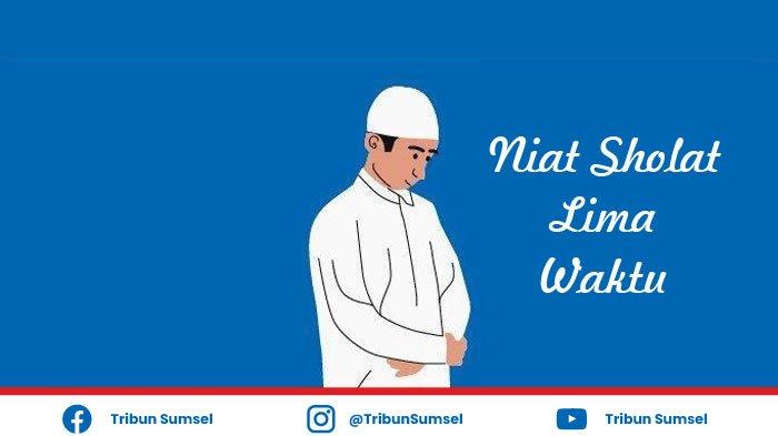 Niat Sholat Lima Waktu Makmum. Niat Sholat 5 Waktu Isya, Subuh, Zuhur, Ashar, Maghrib, Ada