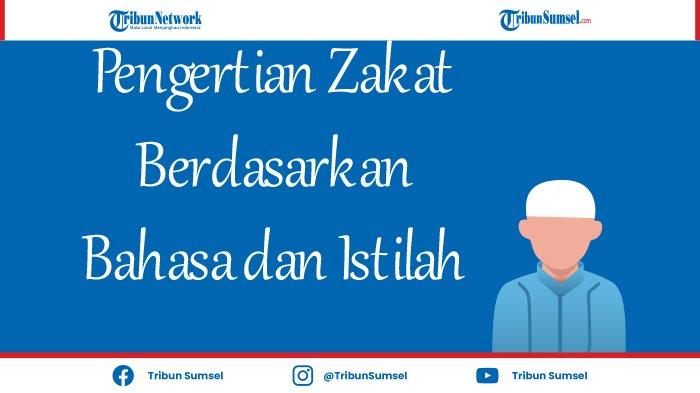 Sebutkan Pengertian Zakat Menurut Bahasa Dan Istilah. Pengertian Zakat Secara Bahasa dan Istilah yang Perlu Dipahami