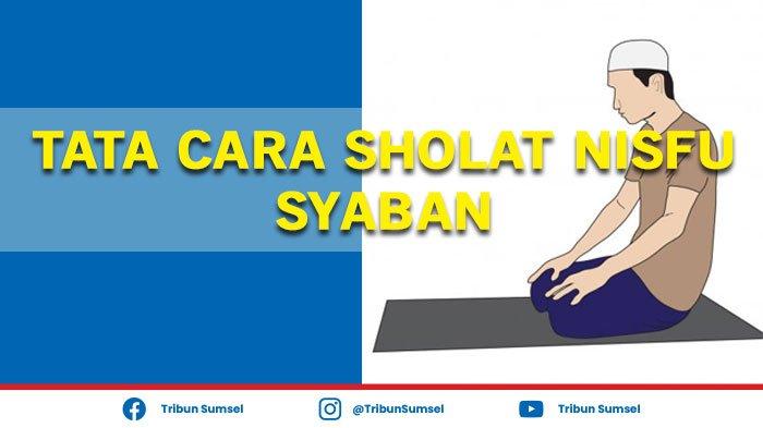 Tata Cara Melaksanakan Sholat Nisfu Sya'ban. Tata Cara Sholat Nisfu Syaban Sendiri Dirumah, Lengkap Niat dan