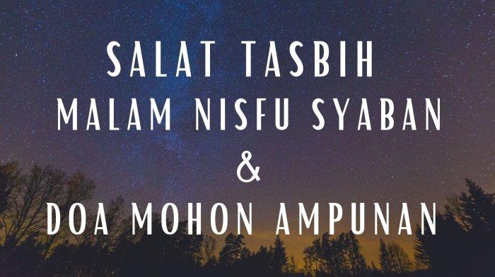 Doa Setelah Sholat Tasbih Nisfu Sya Ban. Niat dan Tata Cara Salat Tasbih di Malam Nisfu Syaban, Beserta