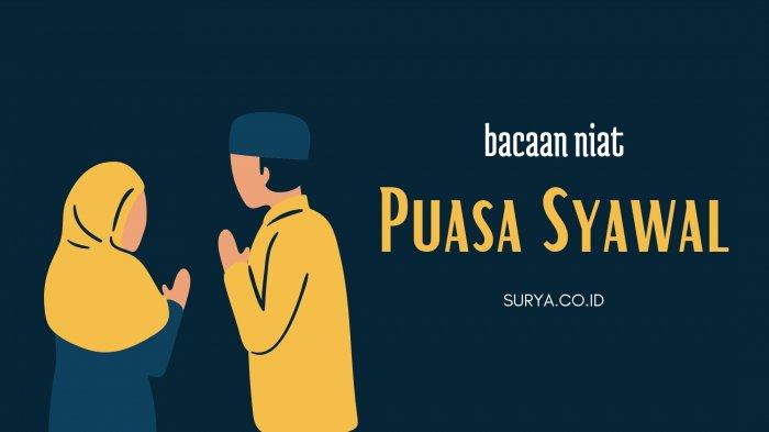 Niat Puasa Syawal Dibaca Kapan. Bacaan Niat Puasa Syawal 6 Hari, Boleh Dibaca Pagi atau Siang