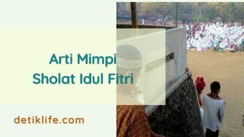 Mimpi Sholat Idul Fitri Berjamaah Di Masjid. Arti Mimpi Sholat Idul Fitri Pertanda Apa?