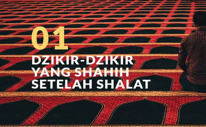 Dzikir Setelah Sholat Fardhu Rasulullah. Dzikir-Dzikir yang Shahih Setelah Shalat (Bag. 1)