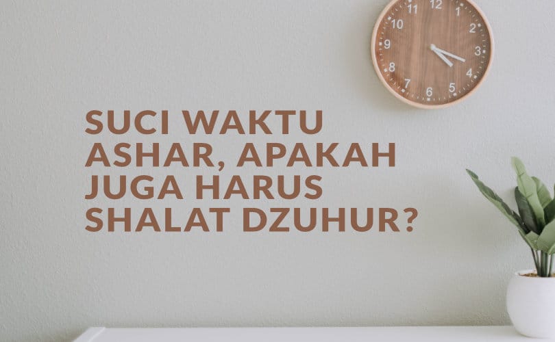 Tabel Qodho Sholat Wanita Haid. Jika Suci dari Haid di Waktu Ashar, Apakah juga Harus Shalat