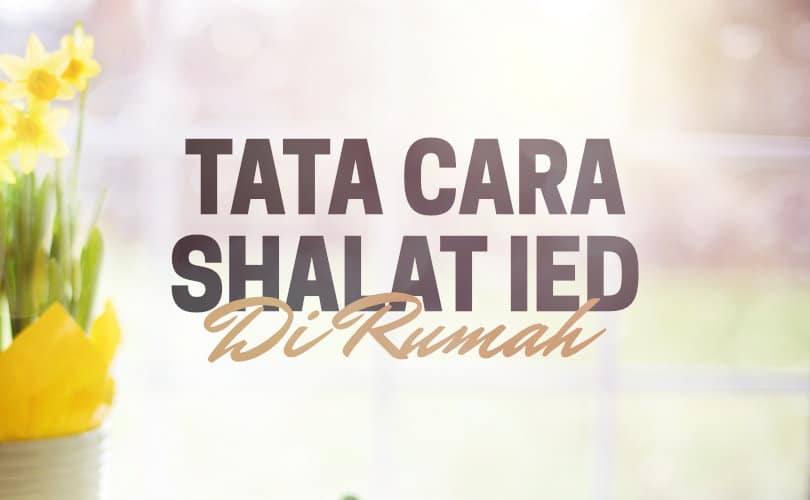 Tata Cara Shalat Idul Adha Di Rumah Sesuai Sunnah Rumaysho. Tata Cara Shalat Id Di Rumah: Berikut Hukum Dan Tata Caranya