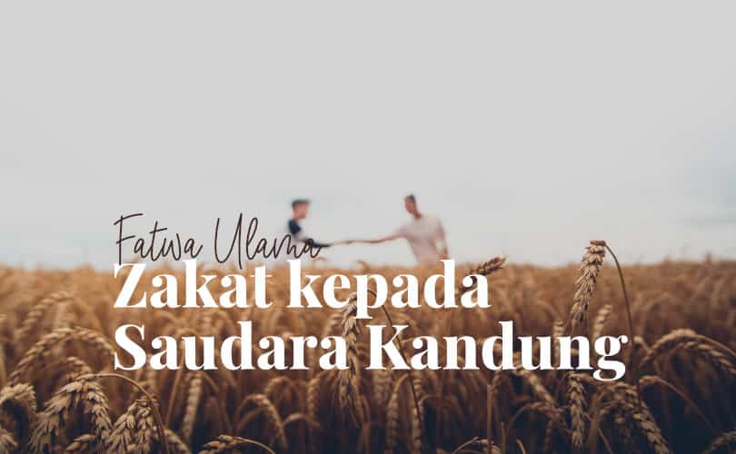 Hukum Zakat Ke Saudara Kandung. Fatwa Ulama: Hukum Memberikan Zakat kepada Saudara Kandung