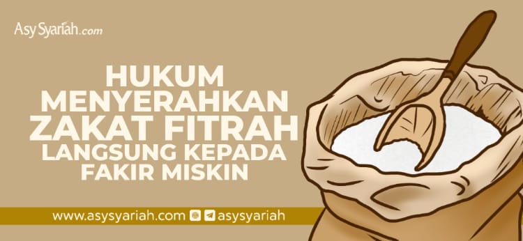 Bolehkah Zakat Fitrah Diberikan Langsung Kepada Fakir Miskin. Hukum Menyerahkan Zakat Fitrah Langsung kepada Fakir Miskin