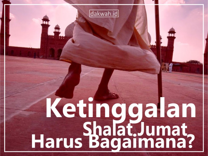 Lupa Shalat Jumat Karena Ketiduran. Ketinggalan Shalat Jumat, Harus Bagaimana?