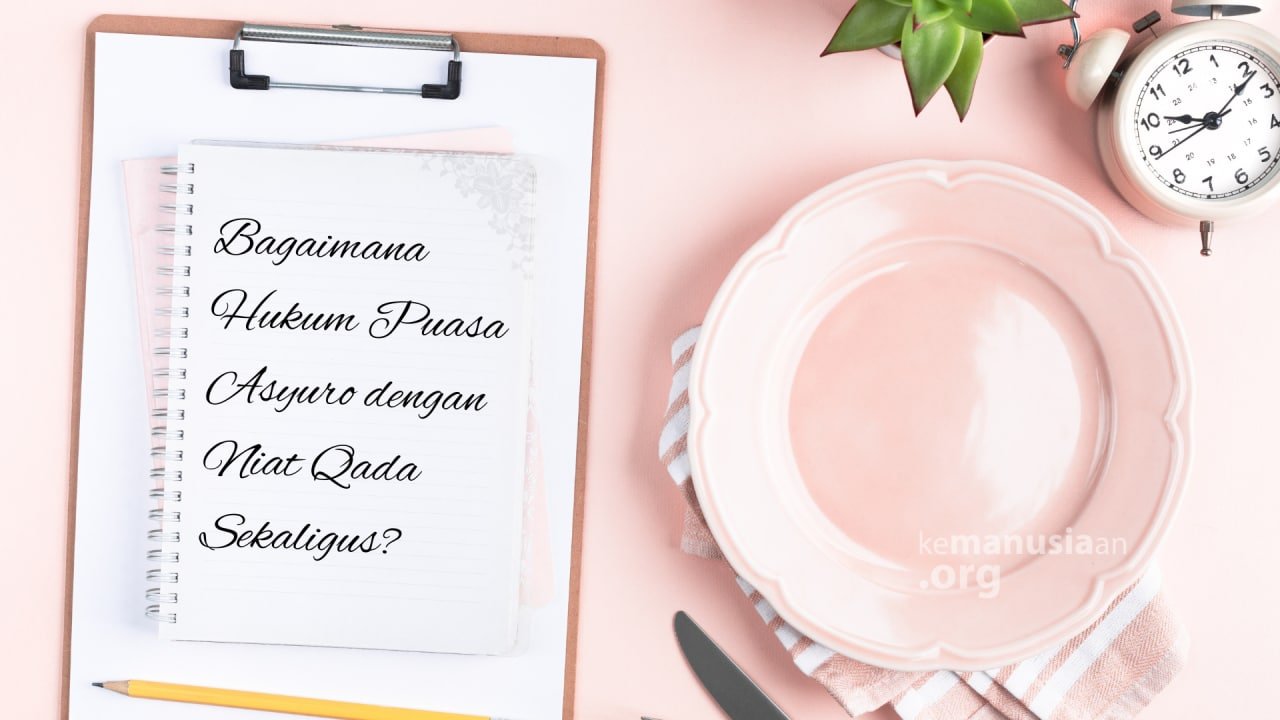 Niat Puasa Qadha Sekaligus Puasa Asyura. Bagaimana Hukum Puasa Asyuro dengan Niat Qada Sekaligus?