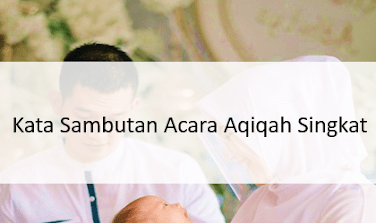 Sambutan Tuan Rumah Acara Aqiqah Anak. +3 Contoh Kata Sambutan Acara Aqiqah yang populer