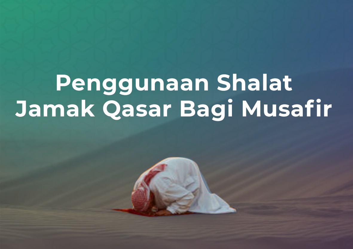 Hadits Yang Menerangkan Ketentuan Shalat Jamak Adalah. Penggunaan Shalat Jamak Qasar Bagi Musafir