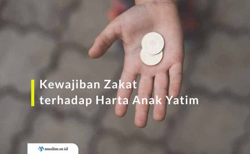 Hadits Tentang Zakat Anak Yatim. Kewajiban Zakat terhadap Harta Anak Yatim