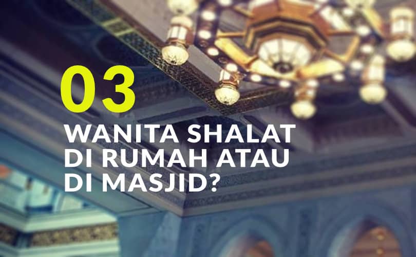 Wanita Shalat Jumat Di Rumah. Manakah yang Lebih Utama, Wanita Shalat di Rumah atau di Masjid