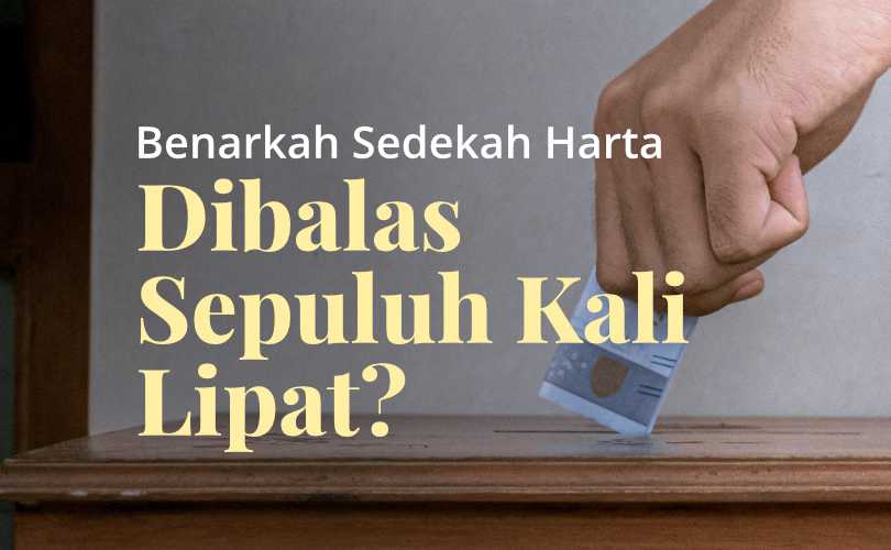 Infak Harta Akan Dilipatkan Sebanyak. Benarkah Sedekah Harta Pasti akan Dibalas 10x Lipat di Dunia?