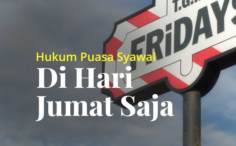 Berpuasa Di Hari Jumat Hukumnya. Hukum Puasa Syawal di Hari Jumat Saja