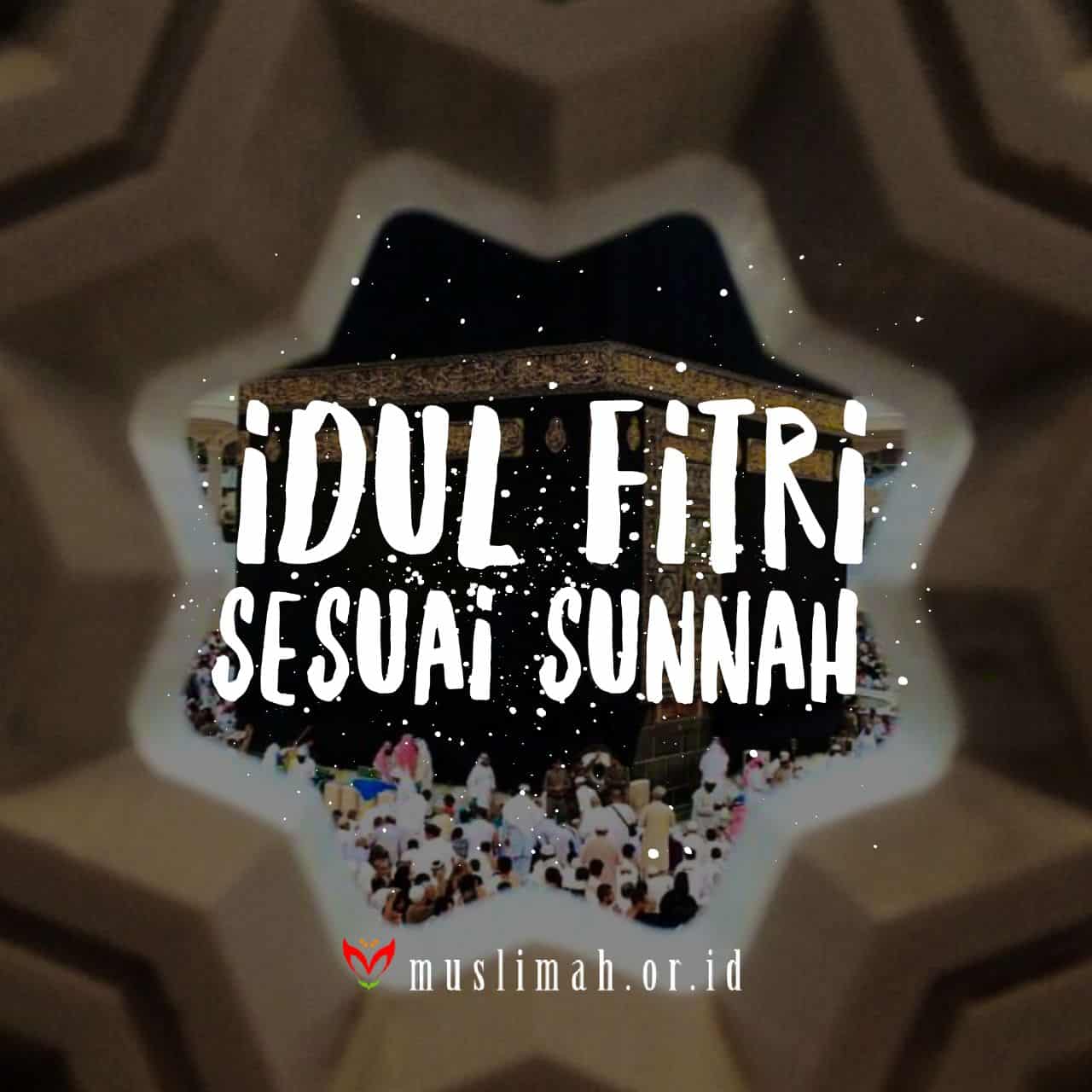 Sunah Shalat Idul Fitri Rumaysho. Idul Fithri Sesuai Sunnah