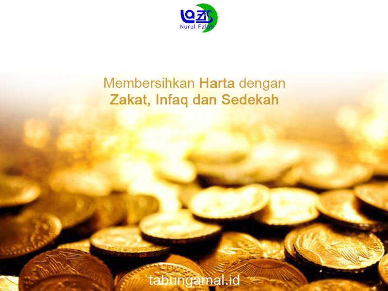 Infak Dan Sedekah Adalah Cara Untuk Membersihkan. Membersihkan Harta dengan Zakat, Infaq dan Sedekah