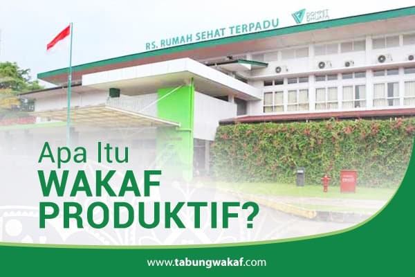 Pengertian Dari Wakaf Produktif Adalah. Pengertian Wakaf Produktif sebagai Solusi Ekonomi Umat