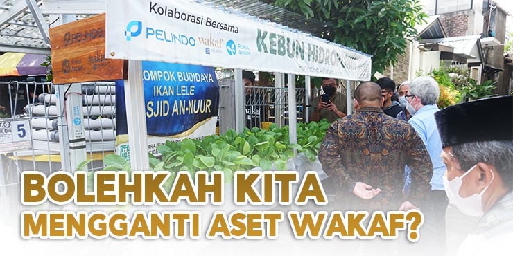 Tidak Boleh Mengganti Benda Wakaf Adalah Menurut Pendapat. Bolehkah Kita Mengganti Aset Wakaf?