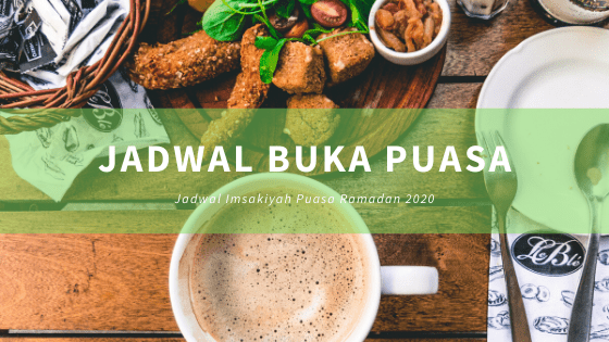 Jam Berbuka Puasa Daerah Palangkaraya. Jadwal Sahur dan Buka Puasa Palangkaraya 2020