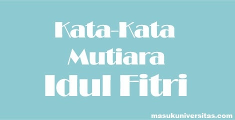 Kata Kata Yang Bagus Untuk Lebaran. Kata-Kata Mutiara Idul Fitri 2021 yang Bagus