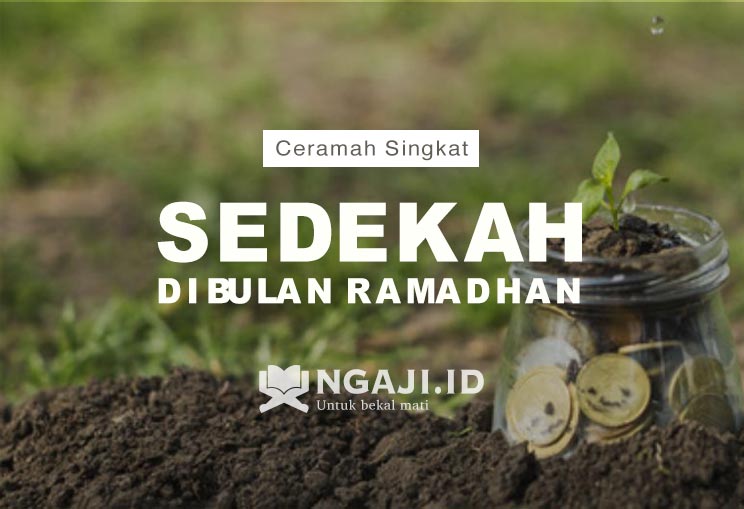 Ceramah Singkat Tentang Sedekah Beserta Nama Penceramahnya. Ceramah Singkat Tentang Sedekah di Bulan Ramadhan