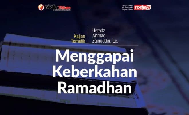 Ceramah Bulan Ramadhan Penuh Berkah. Ceramah Tentang Bulan Ramadhan Penuh Berkah Beserta Dalil