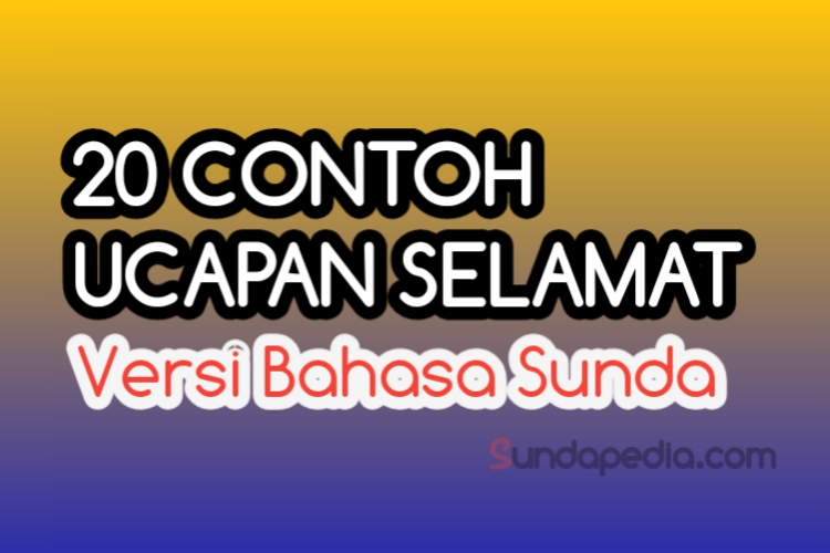 Ucapan Selamat Buka Puasa Bahasa Sunda. 20 Ucapan Selamat Versi Sunda (Pagi, Siang, Malam, Datang